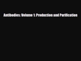 [PDF] Antibodies: Volume 1: Production and Purification Read Full Ebook