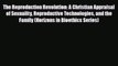 [PDF] The Reproduction Revolution: A Christian Appraisal of Sexuality Reproductive Technologies