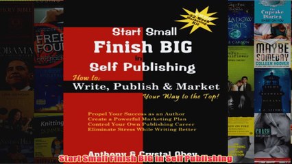 Download PDF  Start Small Finish BIG in Self Publishing FULL FREE
