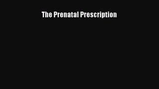 Download The Prenatal Prescription PDF Free