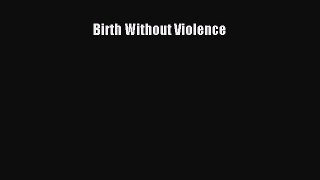 Read Birth Without Violence PDF Free