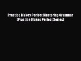 Download Practice Makes Perfect Mastering Grammar (Practice Makes Perfect Series) PDF Online