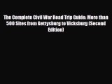 PDF The Complete Civil War Road Trip Guide: More than 500 Sites from Gettysburg to Vicksburg