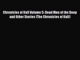 Download Chronicles of Kull Volume 5: Dead Men of the Deep and Other Stories (The Chronicles