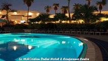 Hotels in Dubai Le Meridien Dubai Hotel Conference Centre