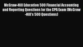 Read McGraw-Hill Education 500 Financial Accounting and Reporting Questions for the CPA Exam