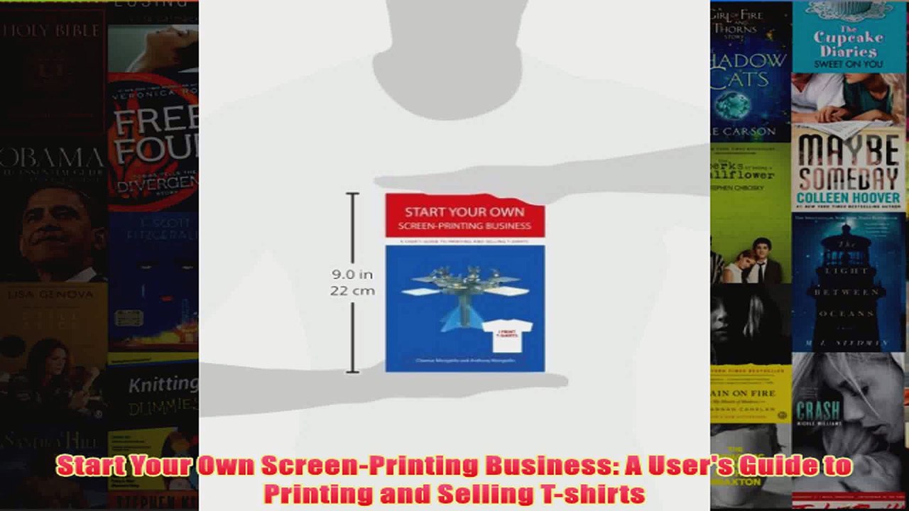 Download PDF  Start Your Own ScreenPrinting Business A Users Guide to Printing and Selling Tshirts FULL FREE