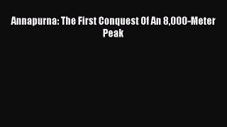 Read Annapurna: The First Conquest Of An 8000-Meter Peak Ebook Free
