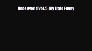 Download Underworld Vol. 5: My Little Funny [Read] Online