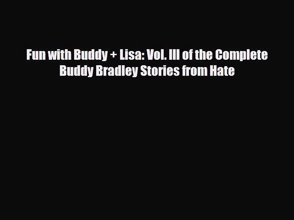 PDF Fun with Buddy + Lisa: Vol. III of the Complete Buddy Bradley Stories from Hate Free Books