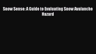 Read Snow Sense: A Guide to Evaluating Snow Avalanche Hazard Ebook Free