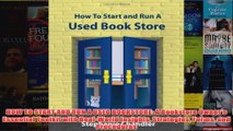 Download PDF  HOW TO START AND RUN A USED BOOKSTORE A Bookstore Owners Essential Toolkit with FULL FREE