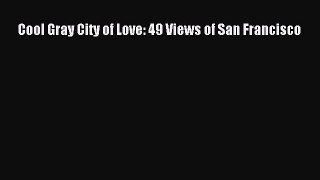 Read Cool Gray City of Love: 49 Views of San Francisco Ebook Free