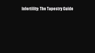 Read Infertility: The Tapestry Guide Ebook Free