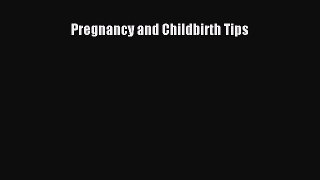 Download Pregnancy and Childbirth Tips PDF Free