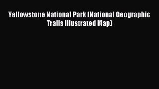 Read Yellowstone National Park (National Geographic Trails Illustrated Map) PDF Online