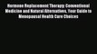 Read Hormone Replacement Therapy: Conventional Medicine and Natural Alternatives Your Guide