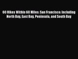 Read 60 Hikes Within 60 Miles: San Francisco: Including North Bay East Bay Peninsula and South