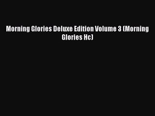 [Download] Morning Glories Deluxe Edition Volume 3 (Morning Glories Hc) [PDF] Online