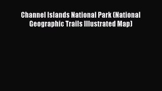 Read Channel Islands National Park (National Geographic Trails Illustrated Map) PDF Online
