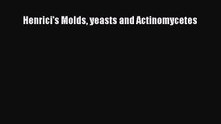 Download Henrici's Molds yeasts and Actinomycetes Free Books