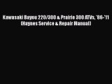 PDF Kawasaki Bayou 220/300 & Prairie 300 ATVs '86-'11 (Haynes Service & Repair Manual) Free