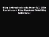 Read Hiking the Hawaiian Islands: A Guide To 72 Of The State's Greatest Hiking Adventures (State