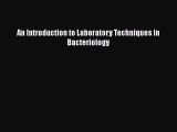 PDF An Introduction to Laboratory Techniques in Bacteriology Free Books