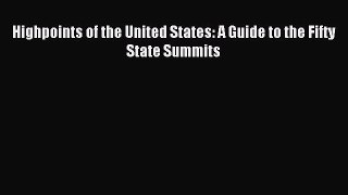 Download Highpoints of the United States: A Guide to the Fifty State Summits Ebook Free