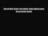 Ebook Ducati Belt-Drive Two-Valve Twins Motorcycle Restoration Guide Read Full Ebook