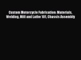 Ebook Custom Motorcycle Fabrication: Materials Welding Mill and Lathe 101 Chassis Assembly