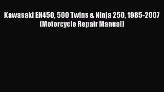 Book Kawasaki EN450 500 Twins & Ninja 250 1985-2007 (Motorcycle Repair Manual) Read Online