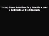 Book Stanley Shaw's Motorbikes: Early Shaw History and a Guide for Shaw Bike Enthusiasts Download