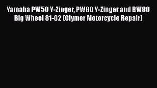 Ebook Yamaha PW50 Y-Zinger PW80 Y-Zinger and BW80 Big Wheel 81-02 (Clymer Motorcycle Repair)