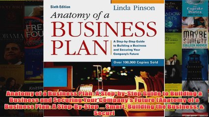 Download PDF  Anatomy of a Business Plan A StepbyStep Guide to Building a Business and Securing Your FULL FREE