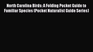 Read North Carolina Birds: A Folding Pocket Guide to Familiar Species (Pocket Naturalist Guide