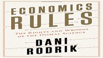 Read Economics Rules  The Rights and Wrongs of the Dismal Science Ebook pdf download