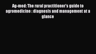 PDF Ag-med: The rural practitioner's guide to agromedicine : diagnosis and management at a
