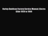 Book Harley-Davidson Factory Service Manual Electra Glide 1959 to 1969 Read Full Ebook