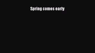 Download Spring comes early  Read Online