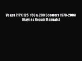 Ebook Vespa P/PX 125 150 & 200 Scooters 1978-2003 (Haynes Repair Manuals) Download Full Ebook