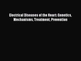 PDF Electrical Diseases of the Heart: Genetics Mechanisms Treatment Prevention Free Books