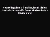 PDF Counseling Adults in Transition Fourth Edition: Linking SchlossbergÄôs Theory With Practice