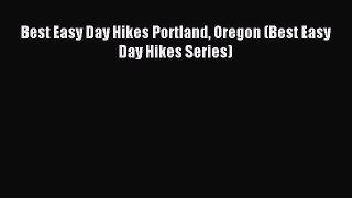 Read Best Easy Day Hikes Portland Oregon (Best Easy Day Hikes Series) Ebook Free