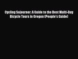 Read Cycling Sojourner: A Guide to the Best Multi-Day Bicycle Tours in Oregon (People's Guide)