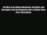 Read 50 Hikes in the Maine Mountains: Day Hikes and Overnights from the Rangeley Lakes to Baxter