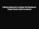 Download A Modern Approach to Lifetime Tax Planning for Private Clients (with Precedents)