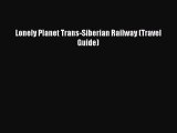 Read Lonely Planet Trans-Siberian Railway (Travel Guide) Ebook Free