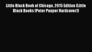 Read Little Black Book of Chicago 2015 Edition (Little Black Books (Peter Pauper Hardcover))