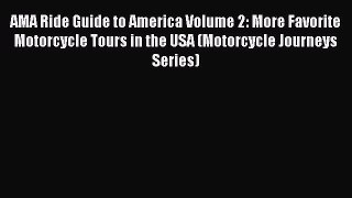 Read AMA Ride Guide to America Volume 2: More Favorite Motorcycle Tours in the USA (Motorcycle